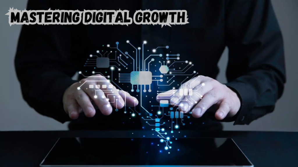 Mastering Digital Growth